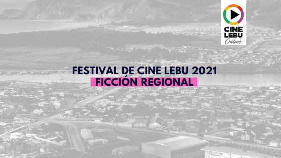 Ficción Regional | Cine Lebu 2021