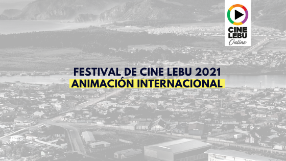 Animación Internacional | Cine Lebu 2021